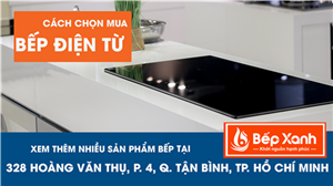 Cách chọn mua bếp điện từ tốt nhất cho gia đình Cách chọn mua bếp điện từ tốt nhất cho gia đình